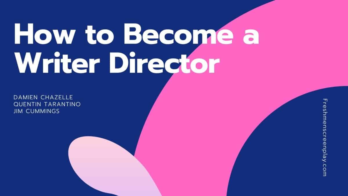 How to be a writer director