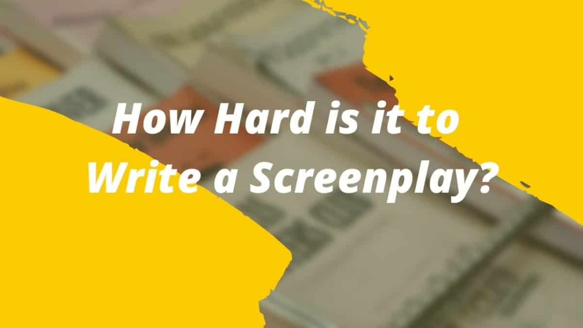 How Hard is it to Write a Screenplay